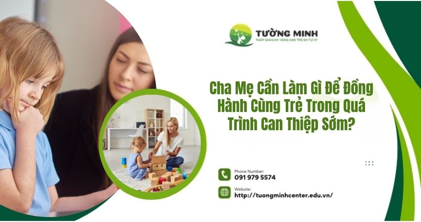 Cha mẹ đồng hành cùng con trong quá trình can thiệp sớm